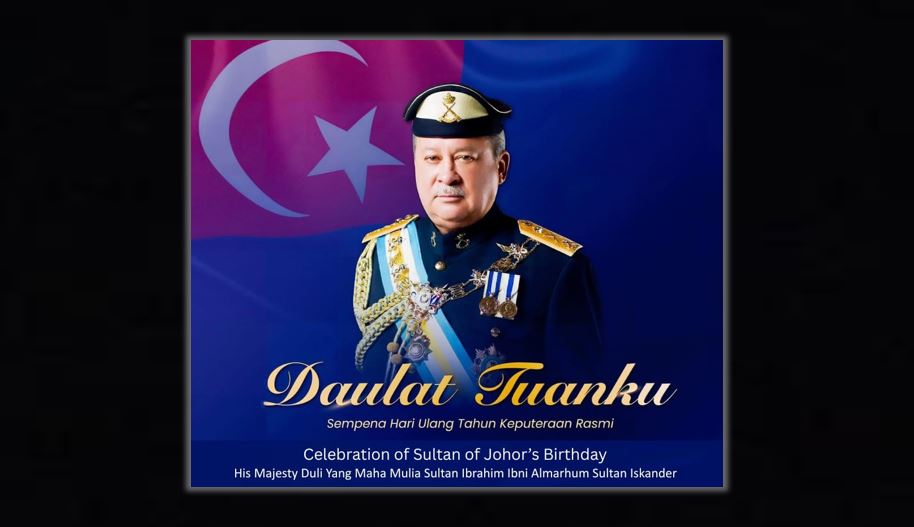 Johoreans Unite in Heartfelt Birthday Tributes to Their Beloved Sultan